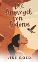 Die Singvögel von Sedona (German Edition) B0FKGY9R3Z Book Cover