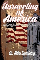 The Unraveling of America: Spiritual Warfare and Faith in the 21st Century B08TY85J23 Book Cover