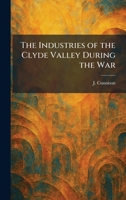 The Industries of the Clyde Valley During the War 1025356063 Book Cover
