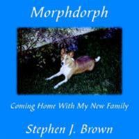 Morphdorph: Coming Home with My New Family 1420868586 Book Cover