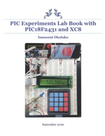 PIC Experiments Lab Book with PIC18F2431 and XC8 B08JRL1Q4G Book Cover