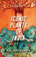 Iconic Plants of India: Volume 1 B0DSTD31H7 Book Cover