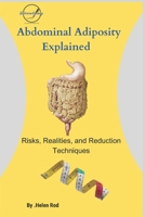 Abdominal Adiposity Explained: Risks, Realities, and Reduction Techniques (belly flat no fat) B0F1LV8HM2 Book Cover