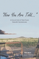 Now You Are Told: A Collection of True Tales From My Yesteryears 1644680513 Book Cover