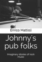 Johnny's pub folks: Imaginary stories of rock music 1691806285 Book Cover