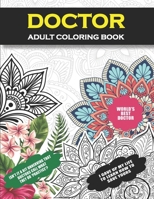 Doctor Adult Coloring Book: Funny Thank You Gift For Doctors for Women and Men (Student Graduation, Appreciation, Retirement Gag Gift For Match Day, ... Doctor, Doctor to Be and Medical Residents) B08QS54BNX Book Cover