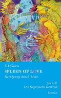 SPLEEN OF LOVE - Reinigung durch Liebe: Das Segelboot 'Gertrud' 3752602791 Book Cover