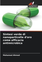 Sintesi verde di nanoparticelle d'oro come efficacia antimicrobica 6204050389 Book Cover