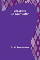 Let Space Be Your Coffin 9356718881 Book Cover