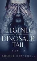 Legend of the Dinosaur Tail: : Part II 1643674080 Book Cover