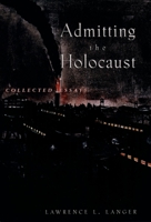 Admitting the Holocaust: Collected Essays 0195093577 Book Cover