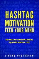 Hashtag Motivation: Feed Your Mind 0692723781 Book Cover