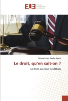 Le droit, qu’en sait-on ?: Le Droit au cœur de débats 6203415812 Book Cover