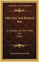 John Doe and Richard Roe Or, Episodes of Life in New York 1166606570 Book Cover