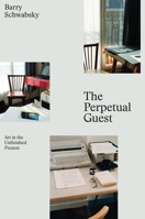 The Perpetual Guest: Art in the Unfinished Present 1784783242 Book Cover