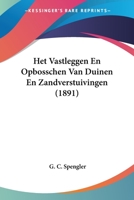 Het Vastleggen En Opbosschen Van Duinen En Zandverstuivingen (1891) 1160104778 Book Cover
