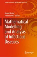 Mathematical Modelling and Analysis of Infectious Diseases (Studies in Systems, Decision and Control, 302) 3030498956 Book Cover