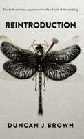 Reintroduction: Faced with extinction, only one man has the will to do what needs doing 1919435417 Book Cover