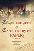 The Complete Federalist and The Anti-Federalist Papers: The Articles of Confederation, The Constitution of Declaration, All Bill Of Rights & Amendments B08LNN5G5M Book Cover
