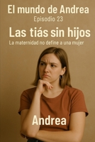 Las tías sin hijos: Episodio 23 (El mundo de Andrea) (Spanish Edition) B0F6JJCYJN Book Cover