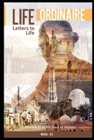Life Ordinaire: Letters to Life B0C7J84T71 Book Cover