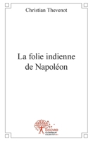 La folie indienne de Napoléon (French Edition) 2332519343 Book Cover