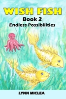 Wish Fish 2: Endless Possibilities 153504926X Book Cover