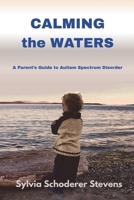 Calming The Waters: A Parent's Guide To Autism Spectrum Disorder B0BJTP8Z8T Book Cover