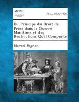 Du Principe Du Droit de Prise Dans La Guerre Maritime Et Des Restrictions Qu'il Comporte 128735310X Book Cover