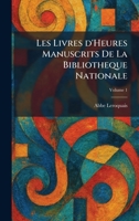 Les Livres d'Heures Manuscrits De La Bibliotheque Nationale (French Edition) 1025791835 Book Cover