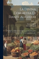 La Divina Commedia Di Dante Alighieri: Gia Ridotta A Miglior Lezione Dagli Accademici Della Crusca Ed Ora Accuratamente Emendata, Ed Accresciuta Di ... Codice; Volume 3 (Italian Edition) 1022420275 Book Cover