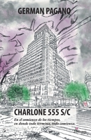 CHARLONE 555 S/C. En el comienzo de los tiempos, en donde todo termina, todo comienza. (Spanish Edition) 6316521227 Book Cover