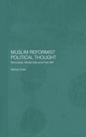 Muslim Reformist Political Thought: Revivalists, Modernists and Free Will 0700712372 Book Cover