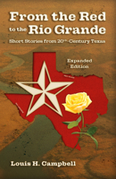 From the Red to the Rio Grande: Short Stories from 20th-Century Texas-Expanded Version B0GL9HYYMR Book Cover