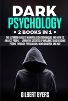 Dark Psychology: 2 Books In 1 - The Ultimate Guide to Manipulation Techniques and How to Analyze People - Learn The Secrets of Influence and Reading People through Persuasion, Mind Control and NLP 1700943545 Book Cover