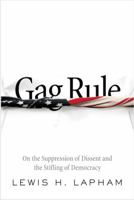 Gag Rule: On the Suppression of Dissent and the Stifling of Democracy 0143035029 Book Cover