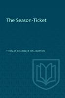 The season-ticket (Toronto reprint library of Canadian prose and poetry) 1371588694 Book Cover