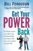 Get Your Power Back: Find and Remove the Underlying Conditions That Destroy Love and Sabotage Your Life 1878410415 Book Cover