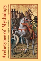 Archetypes of Mythology: Jungian Theories on Myth and Religion Examined 9178940028 Book Cover