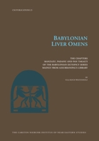 The Babylonian Liver Omens: The Chapters Manzazu, Padanu and Pan Takalti of the Babylonian Extispicy Series, Mainly from Assurbanipals's Library (Carsten Niebuhr Institute Publications) 8772896205 Book Cover