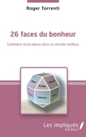 26 faces du bonheur: Comment vivre mieux dans un monde meilleur (French Edition) 2343186235 Book Cover