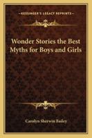 Wonder stories,: The best myths for boys and girls, 1248504488 Book Cover