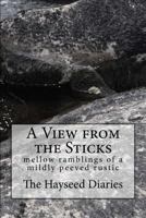 A View from the Sticks: mellow ramblings of a mildly peeved rustic 1546852344 Book Cover