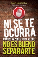 NI SE TE OCURRA: Cuatro razones por las cuales no es bueno separarte 1792385013 Book Cover