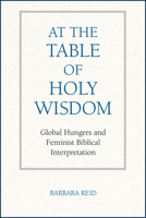 At the Table of Holy Wisdom: Global Hungers and Feminist Biblical Interpretation 0809156547 Book Cover