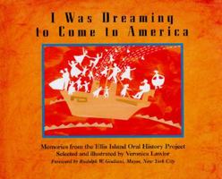 I Was Dreaming to Come to America: Memories from the Ellis Island Oral History Project 0670861642 Book Cover