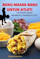 Buku Masakan Untuk Atlet: Semarakkan Prestasi Anda (Malay Edition) 1836873662 Book Cover