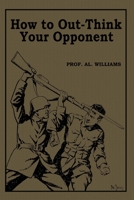 How To Out Think Your Opponent: Or T. N. Tactics For Close In Fighting 137731927X Book Cover