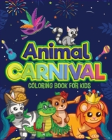 Animal Carnival: Perfect gift for Any Occasion Ι Coloring Book for Kids Ι Cute and Happy Animals Coloring Book for Kids Aged 4-9 3755121719 Book Cover