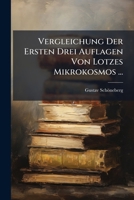 Vergleichung Der Ersten Drei Auflagen Von Lotzes Mikrokosmus: Inaugural-Dissertation Zur Erlangung Der Doktorw�rde Der Hohen Philosophischen Fakult�t Der Friedrich Alexanders Universit�t Erlangen (Cla 114842184X Book Cover